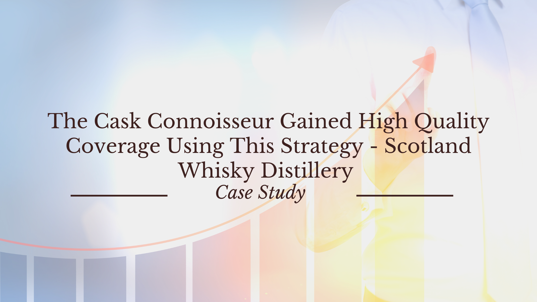 The Cask Connoisseur Gained High Quality Coverage Using This Strategy