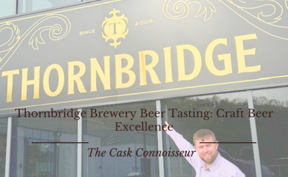 Thornbridge Brewery Beer Tasting Craft Beer Excellence